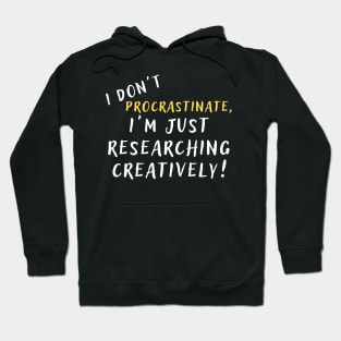 I don't procrastinate, I'm just researching creatively! (dark) author, writing, book, literature theme Hoodie